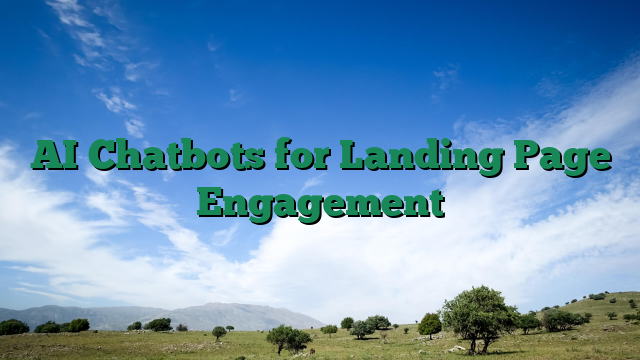 AI Chatbots for Landing Page Engagement