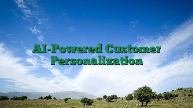 AI-Powered Customer Personalization