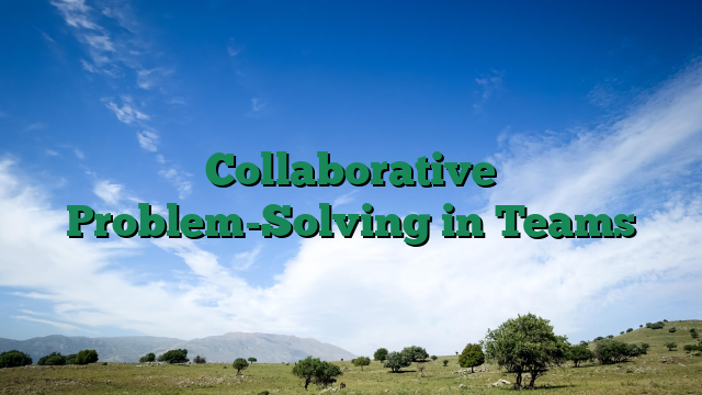 Collaborative Problem-Solving in Teams