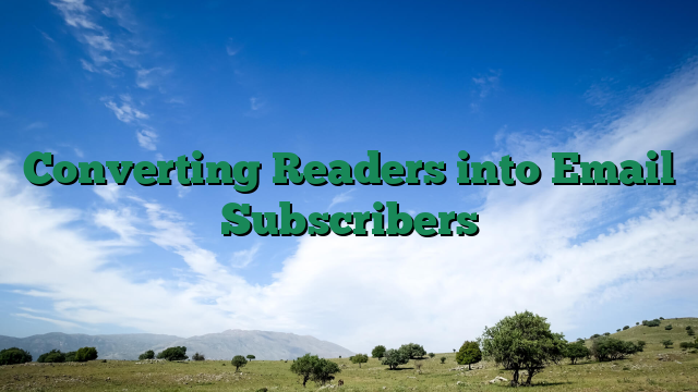 Converting Readers into Email Subscribers