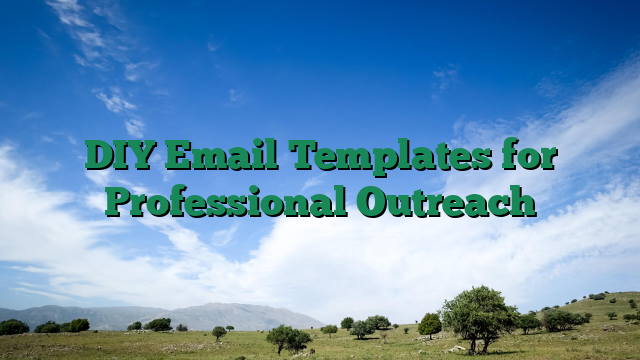 DIY Email Templates for Professional Outreach