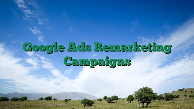 Google Ads Remarketing Campaigns