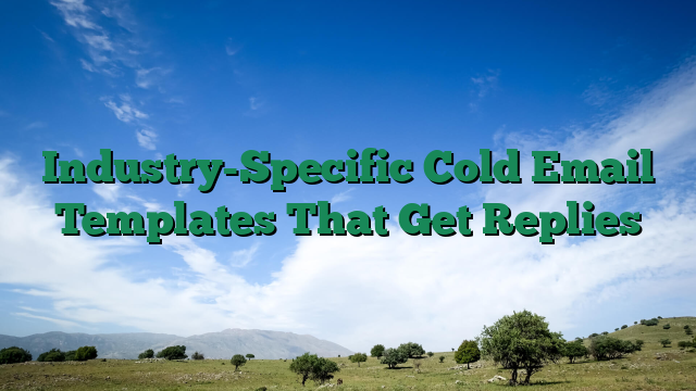 Industry-Specific Cold Email Templates That Get Replies