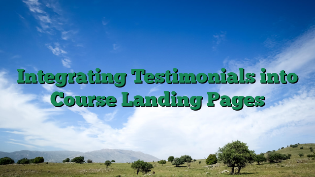 Integrating Testimonials into Course Landing Pages