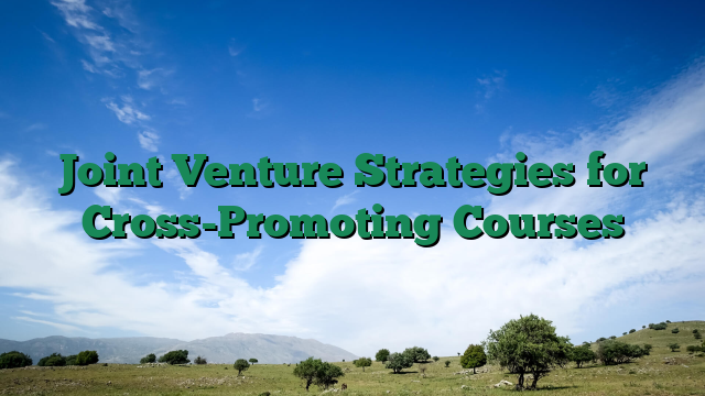 Joint Venture Strategies for Cross-Promoting Courses