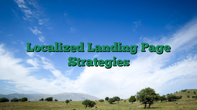 Localized Landing Page Strategies