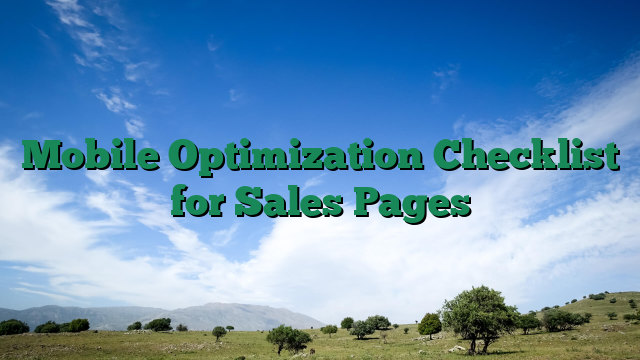 Mobile Optimization Checklist for Sales Pages