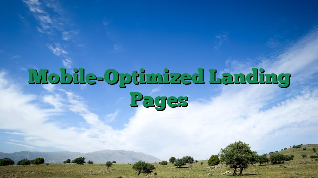 Mobile-Optimized Landing Pages