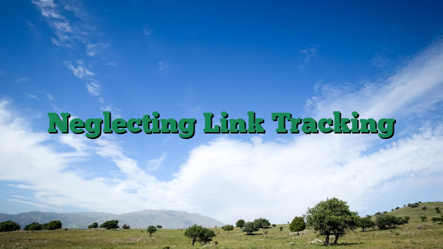 Neglecting Link Tracking