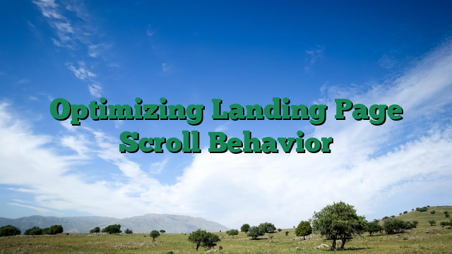Optimizing Landing Page Scroll Behavior