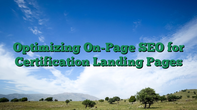 Optimizing On-Page SEO for Certification Landing Pages