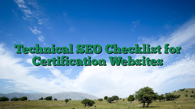 Technical SEO Checklist for Certification Websites