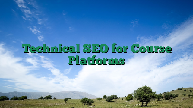 Technical SEO for Course Platforms