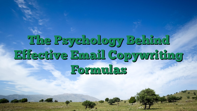 The Psychology Behind Effective Email Copywriting Formulas