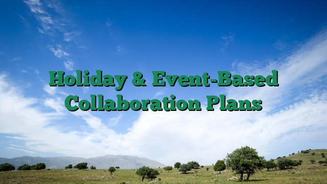 Holiday & Event-Based Collaboration Plans